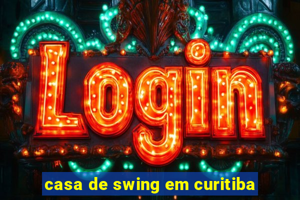 casa de swing em curitiba